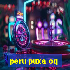 peru puxa oq